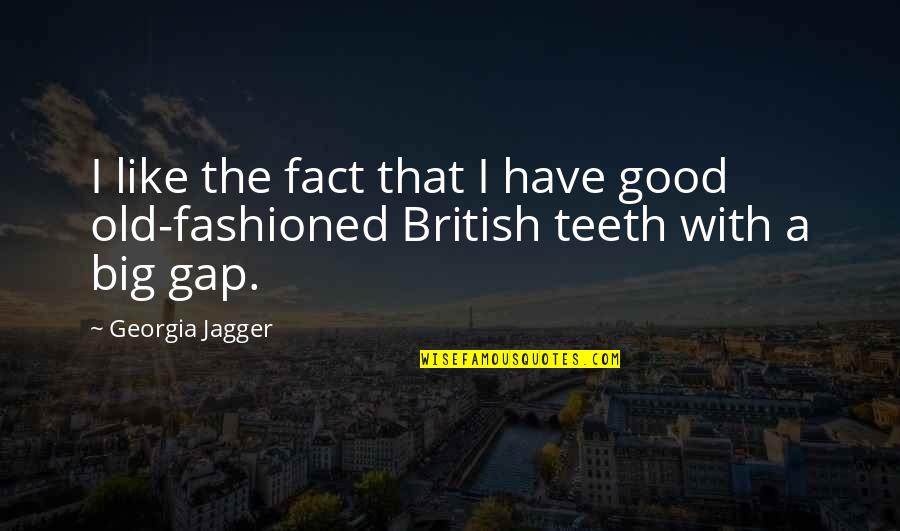 Bebang Quotes By Georgia Jagger: I like the fact that I have good
