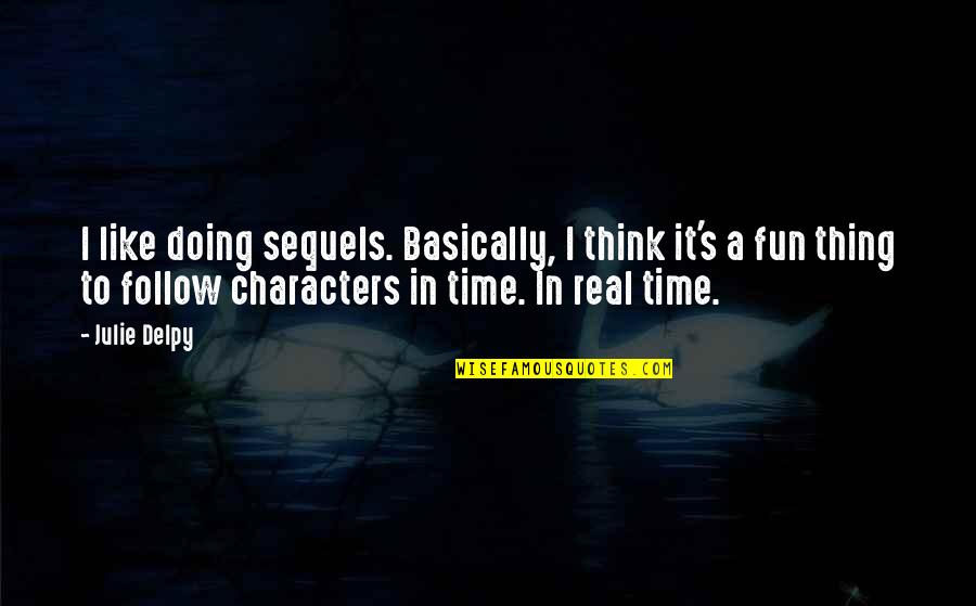 Bebe Moore Campbell Quotes By Julie Delpy: I like doing sequels. Basically, I think it's Bebe Moore Campbell Quotes By Julie Delpy: I like doing sequels. Basically, I think it's