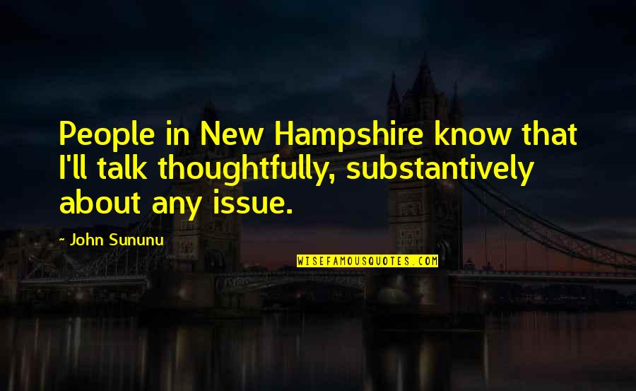 Bebe Zahara Benet Quotes By John Sununu: People in New Hampshire know that I'll talk