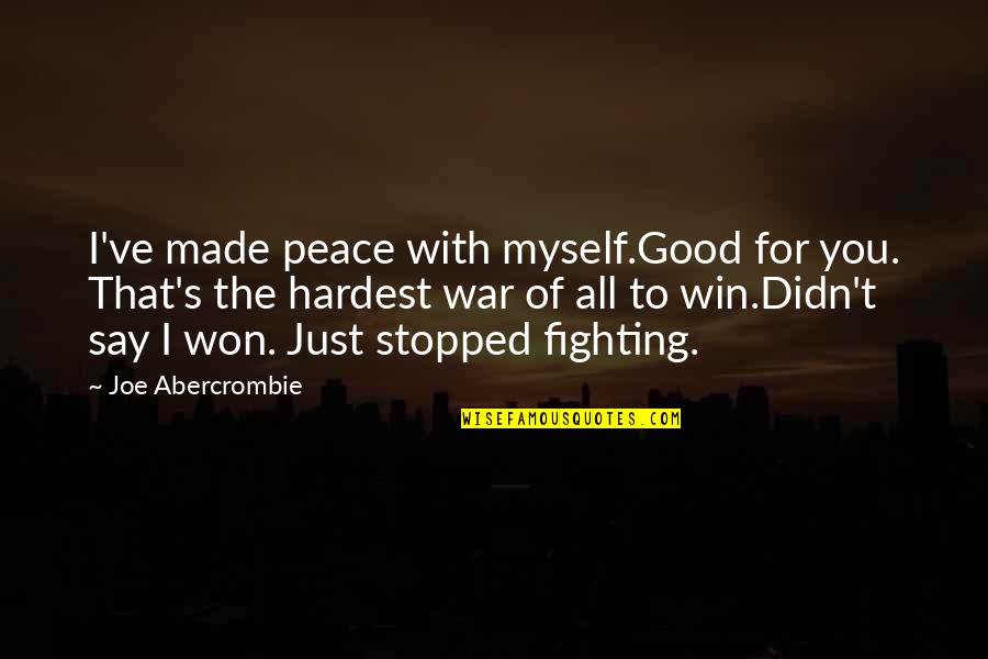 Bebe Zeva Quotes By Joe Abercrombie: I've made peace with myself.Good for you. That's