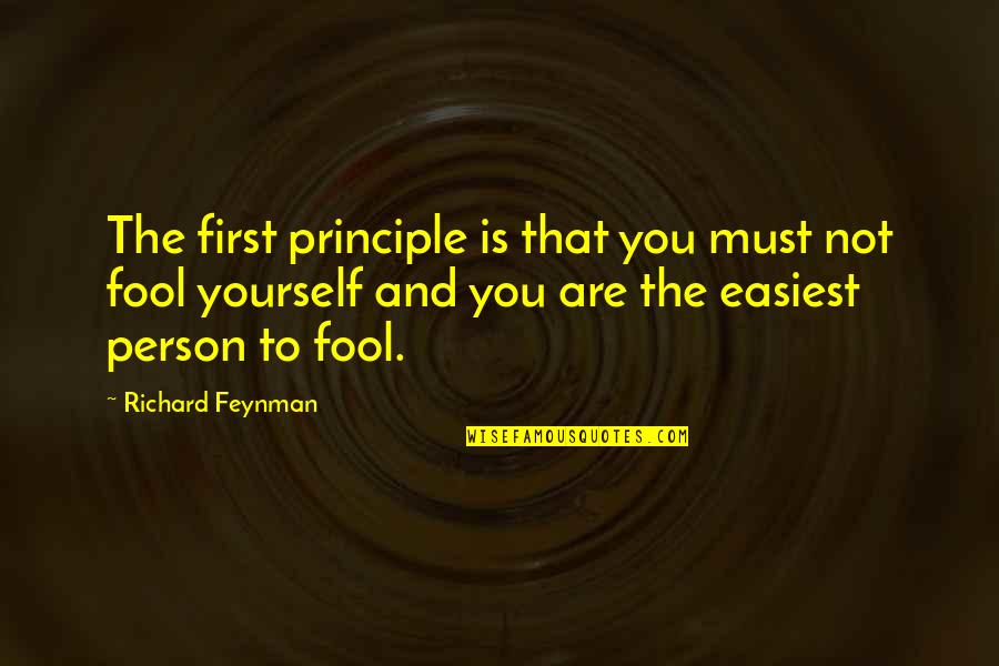 Bebedora Quotes By Richard Feynman: The first principle is that you must not