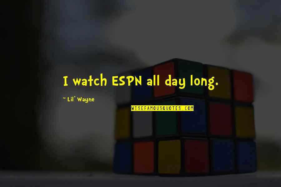 Bebekler Izgi Quotes By Lil' Wayne: I watch ESPN all day long.