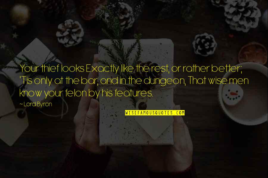 Bebekler Ka Quotes By Lord Byron: Your thief looks Exactly like the rest, or Bebekler Ka Quotes By Lord Byron: Your thief looks Exactly like the rest, or