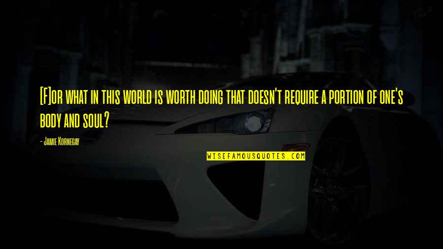 Beberapa In English Quotes By Jamie Kornegay: [F]or what in this world is worth doing