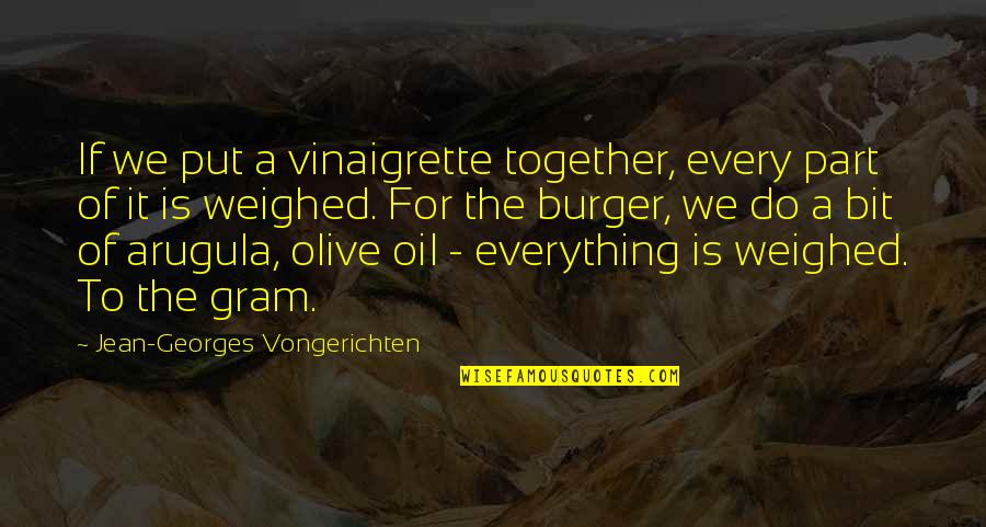 Bebiendo De Una Quotes By Jean-Georges Vongerichten: If we put a vinaigrette together, every part