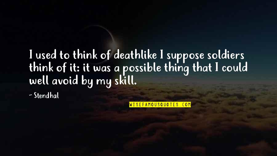 Bebiendo Imagenes Quotes By Stendhal: I used to think of deathlike I suppose Bebiendo Imagenes Quotes By Stendhal: I used to think of deathlike I suppose
