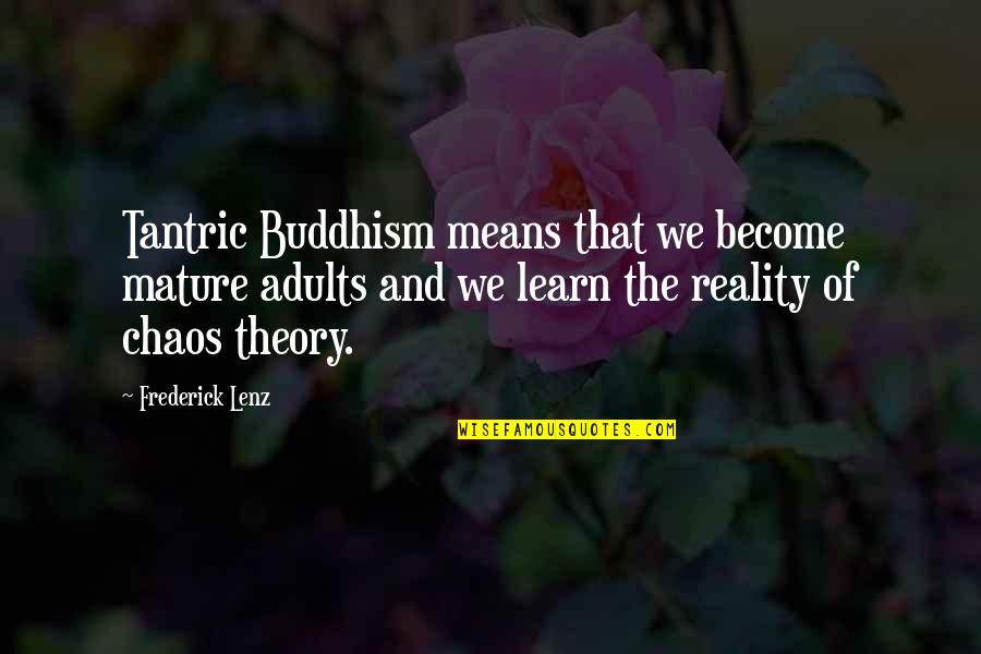 Bebiku Quotes By Frederick Lenz: Tantric Buddhism means that we become mature adults Bebiku Quotes By Frederick Lenz: Tantric Buddhism means that we become mature adults