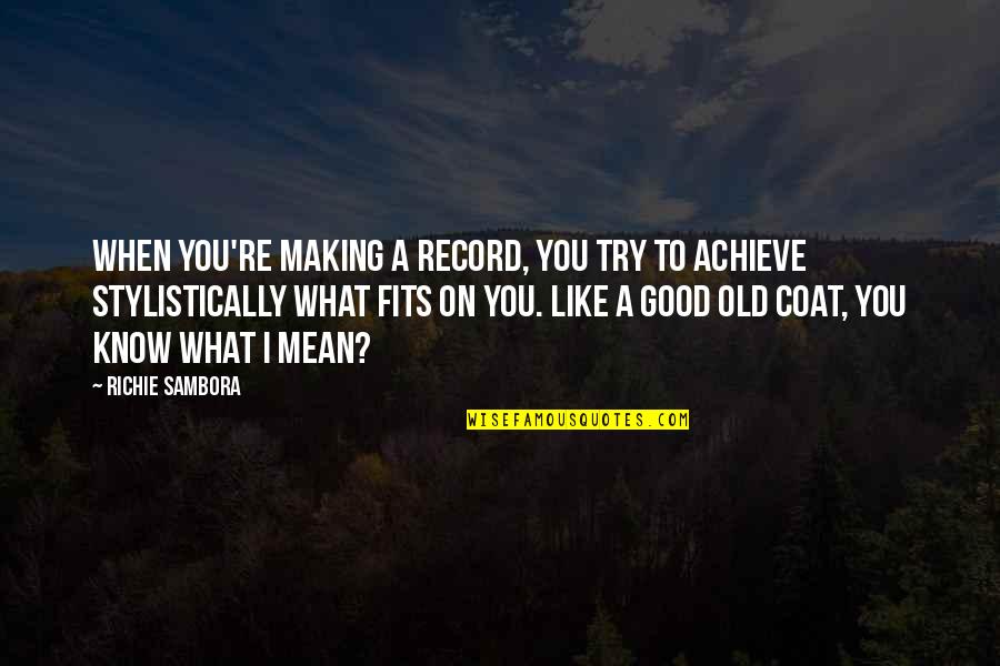 Beboe Quotes By Richie Sambora: When you're making a record, you try to