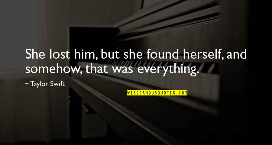Beboe Quotes By Taylor Swift: She lost him, but she found herself, and