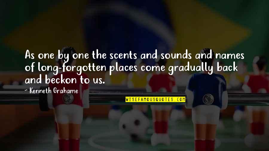 Bebong Osorio Quotes By Kenneth Grahame: As one by one the scents and sounds Bebong Osorio Quotes By Kenneth Grahame: As one by one the scents and sounds