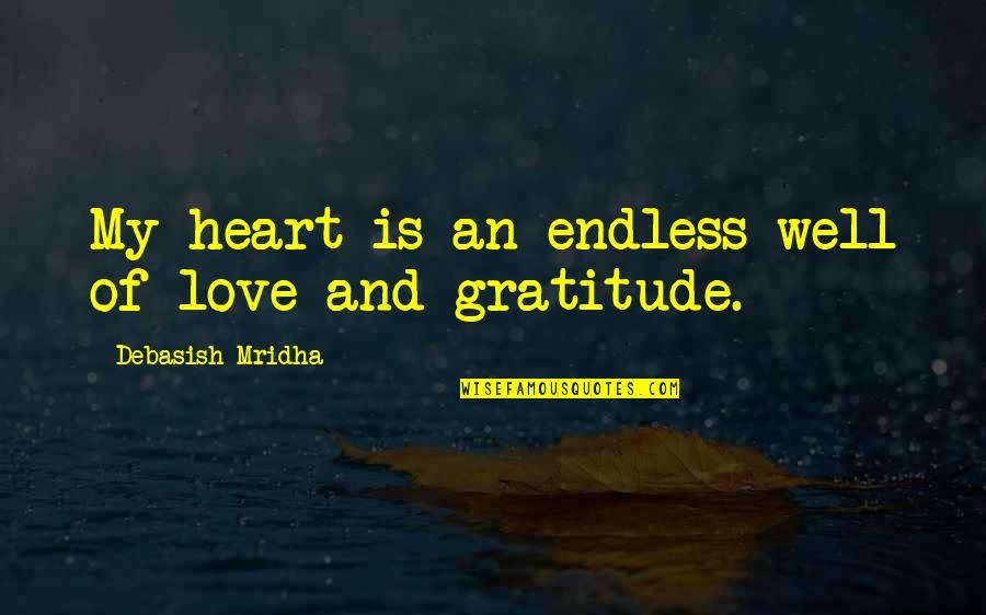 Bebsi Quotes By Debasish Mridha: My heart is an endless well of love