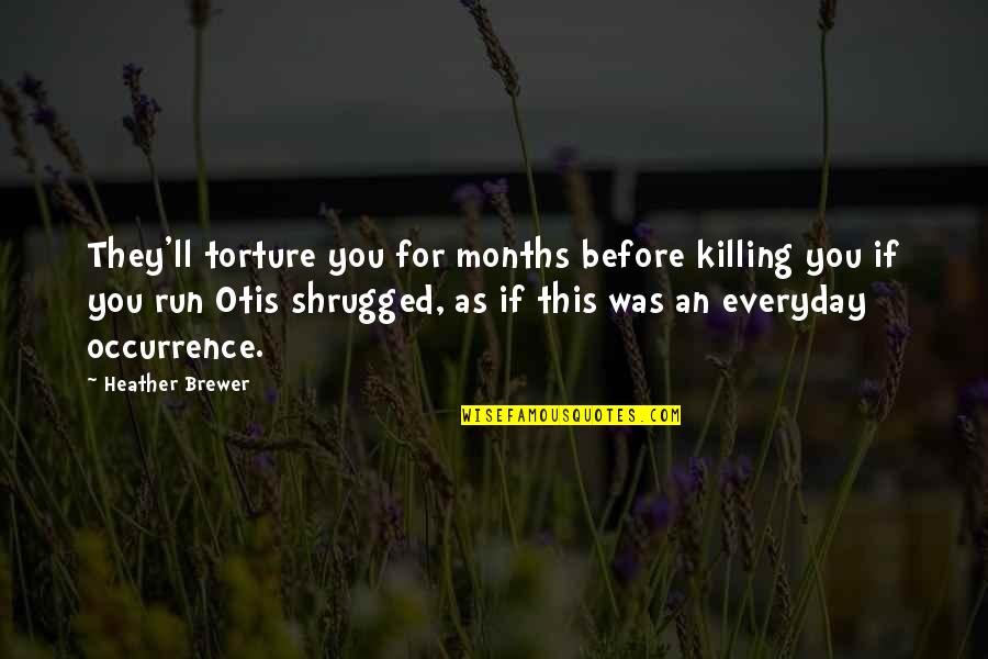 Bec Quotes By Heather Brewer: They'll torture you for months before killing you