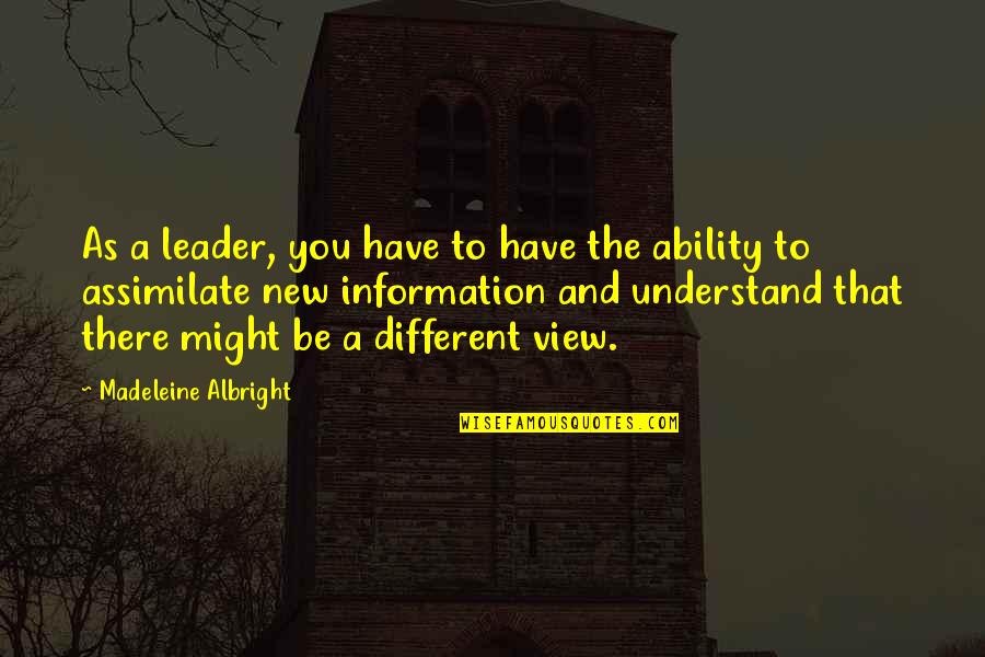 Becalm Balls Quotes By Madeleine Albright: As a leader, you have to have the Becalm Balls Quotes By Madeleine Albright: As a leader, you have to have the