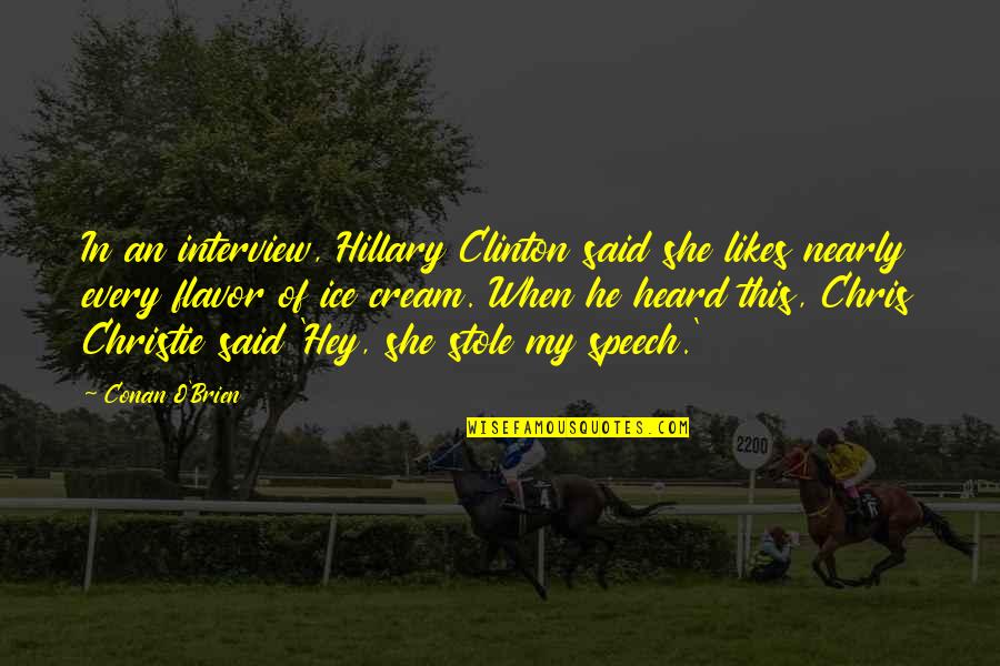 Becalm Quotes By Conan O'Brien: In an interview, Hillary Clinton said she likes Becalm Quotes By Conan O'Brien: In an interview, Hillary Clinton said she likes