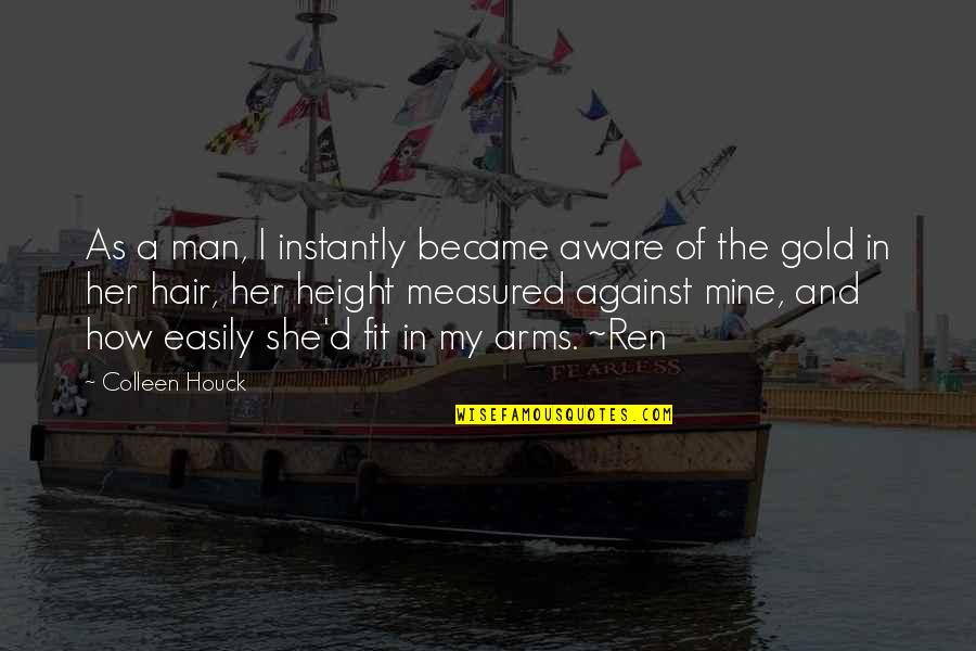 Became A Man Quotes By Colleen Houck: As a man, I instantly became aware of