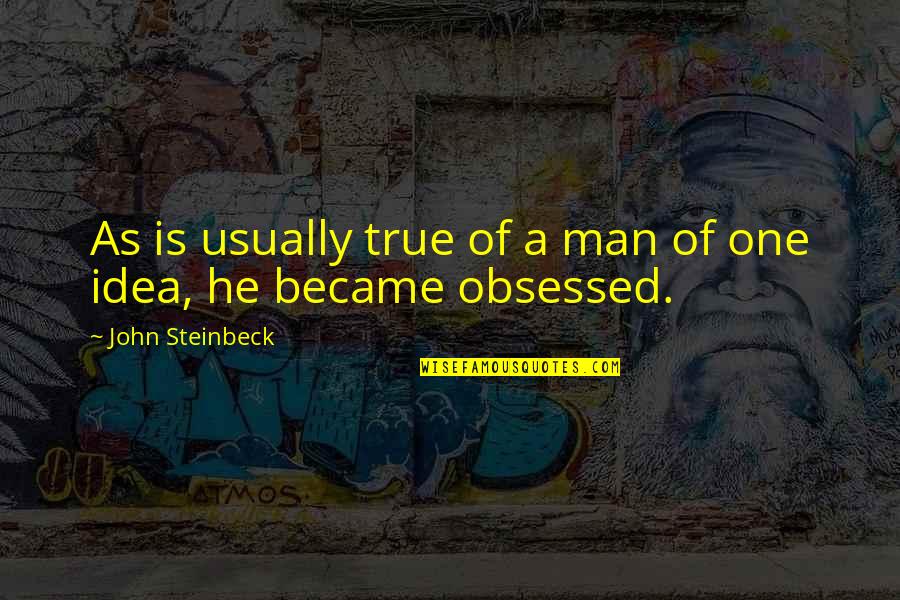 Became A Man Quotes By John Steinbeck: As is usually true of a man of