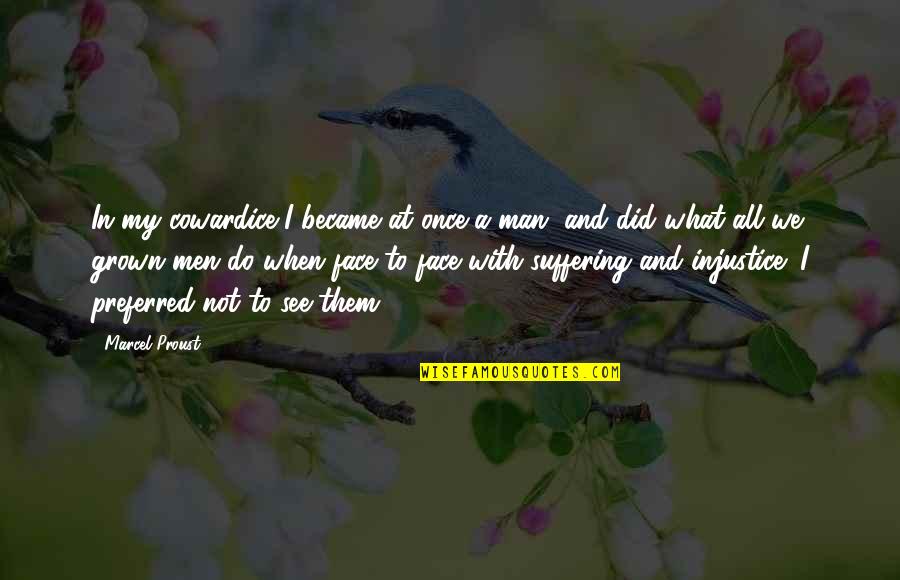 Became A Man Quotes By Marcel Proust: In my cowardice I became at once a