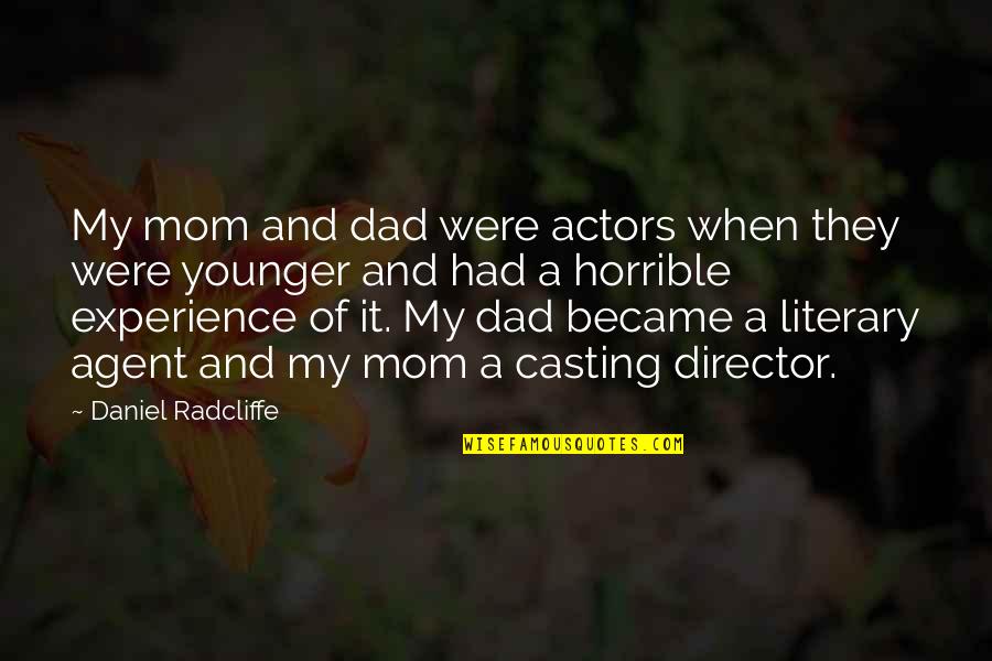 Became Dad Quotes By Daniel Radcliffe: My mom and dad were actors when they