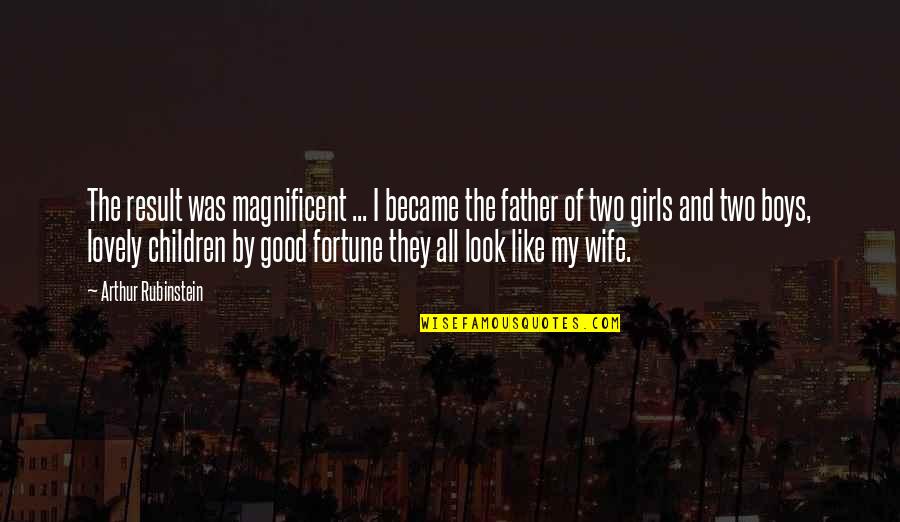 Became Father Quotes By Arthur Rubinstein: The result was magnificent ... I became the