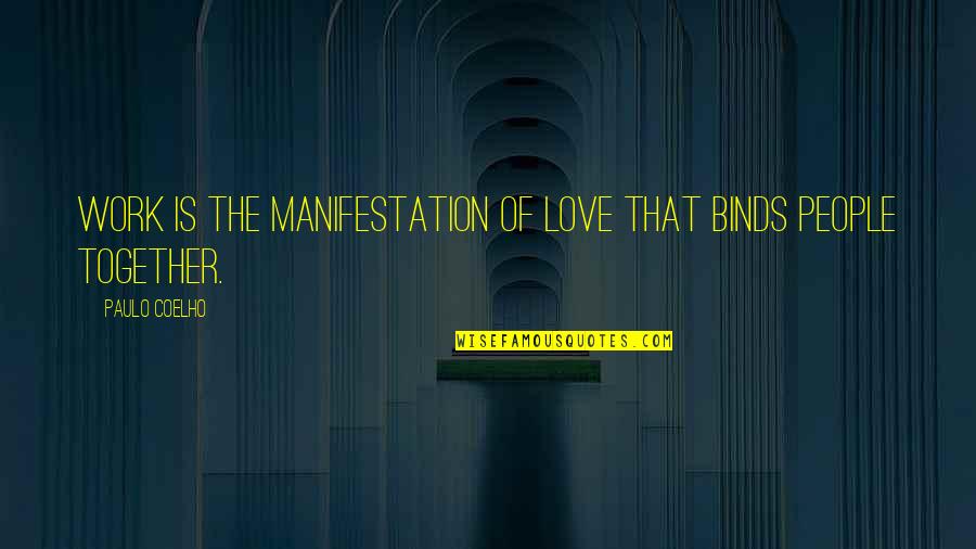 Became Fool Quotes By Paulo Coelho: Work is the manifestation of love that binds