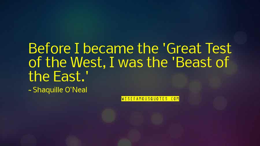 Became Quotes By Shaquille O'Neal: Before I became the 'Great Test of the