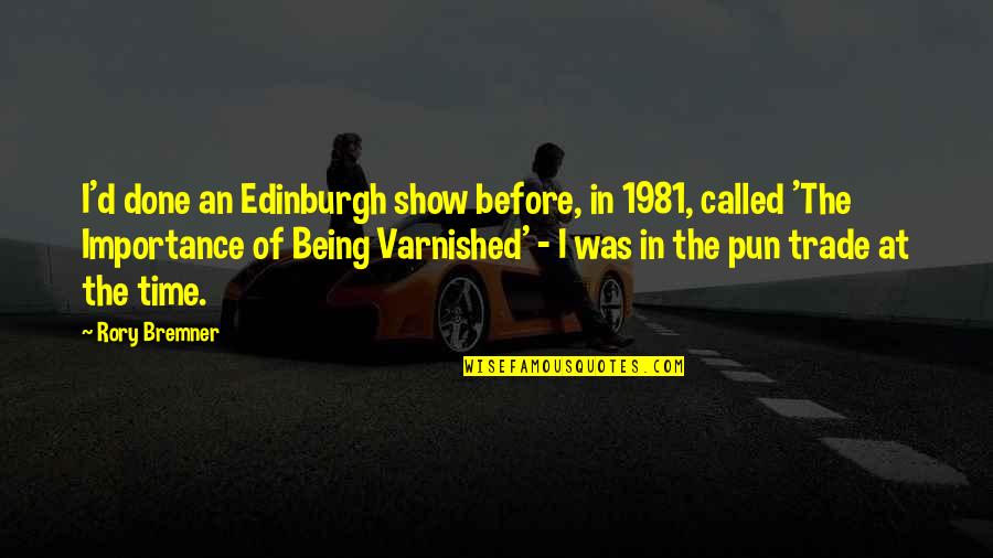 Becaroo Quotes By Rory Bremner: I'd done an Edinburgh show before, in 1981,