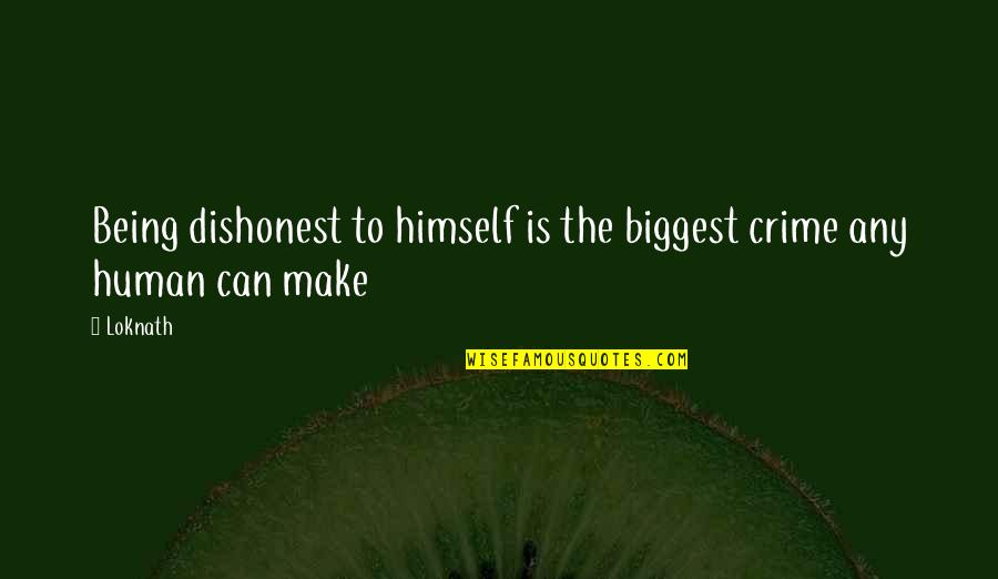 Becase Im Quotes By Loknath: Being dishonest to himself is the biggest crime