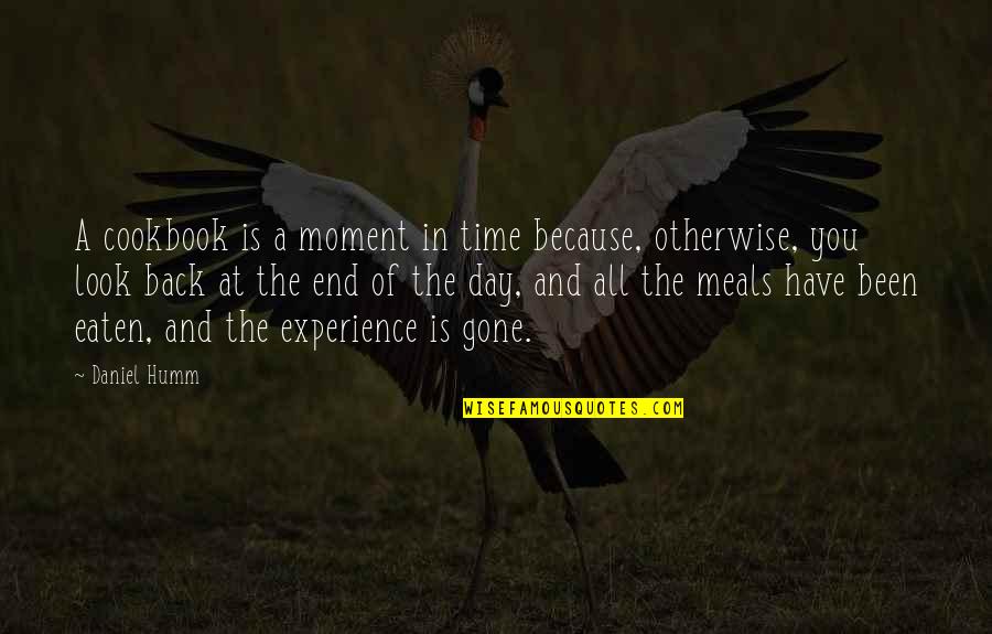 Because At The End Of The Day Quotes By Daniel Humm: A cookbook is a moment in time because, Because At The End Of The Day Quotes By Daniel Humm: A cookbook is a moment in time because,