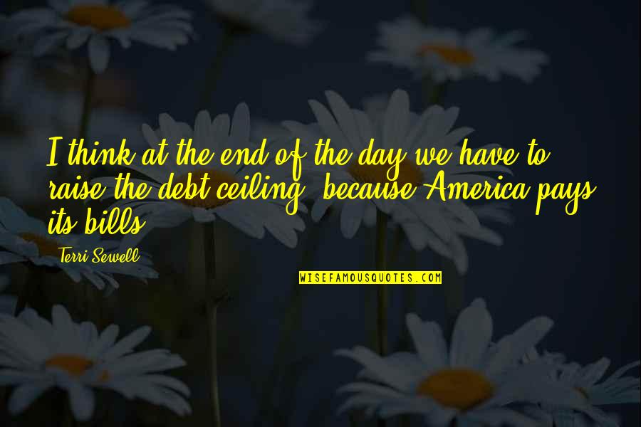 Because At The End Of The Day Quotes By Terri Sewell: I think at the end of the day Because At The End Of The Day Quotes By Terri Sewell: I think at the end of the day
