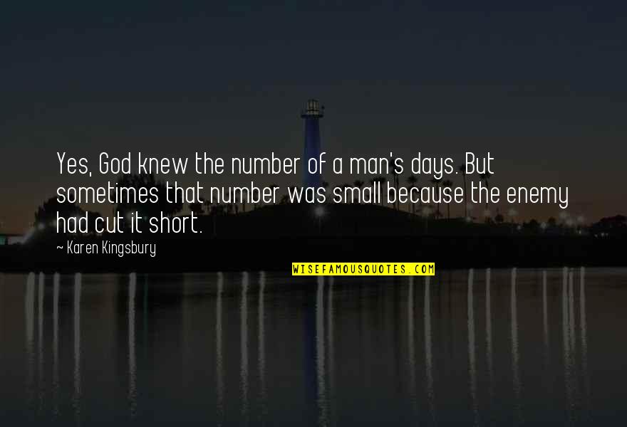 Because Because Quotes By Karen Kingsbury: Yes, God knew the number of a man's