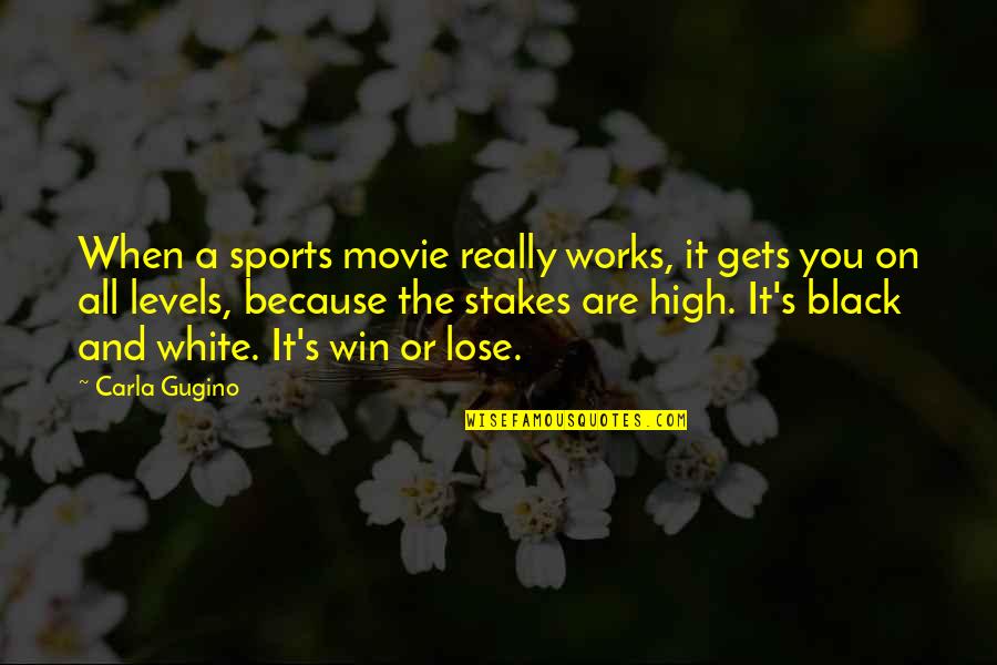 Because Black And White Quotes By Carla Gugino: When a sports movie really works, it gets Because Black And White Quotes By Carla Gugino: When a sports movie really works, it gets