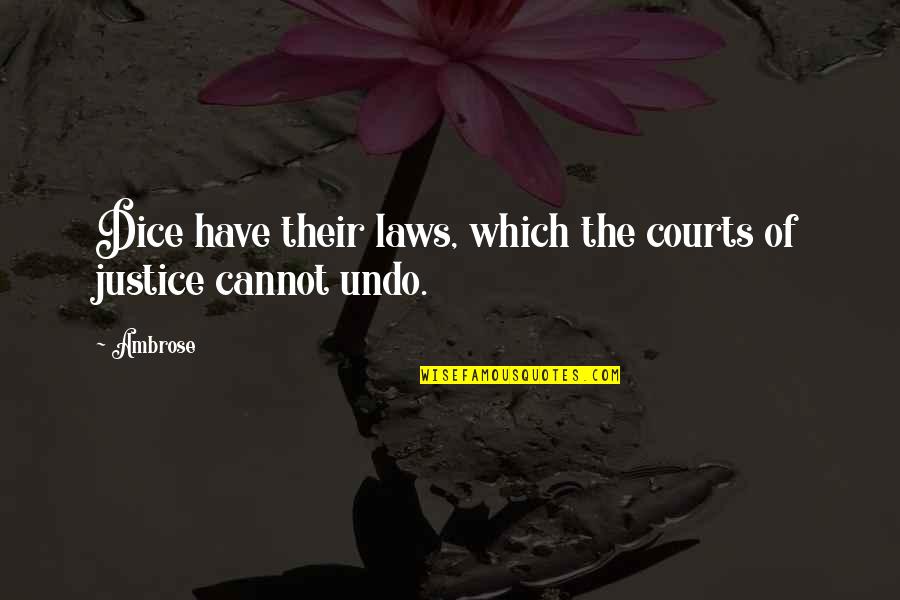 Because He Lives Easter Quotes By Ambrose: Dice have their laws, which the courts of