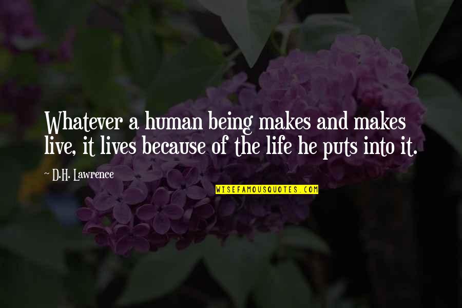Because He Lives Quotes By D.H. Lawrence: Whatever a human being makes and makes live,