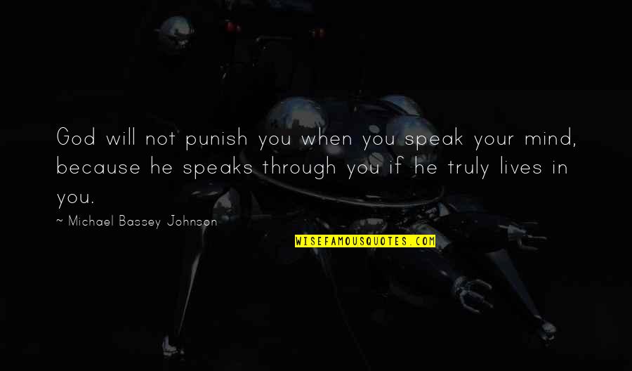 Because He Lives Quotes By Michael Bassey Johnson: God will not punish you when you speak