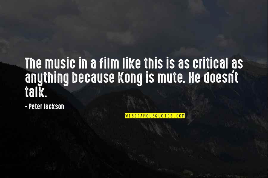 Because He Quotes By Peter Jackson: The music in a film like this is