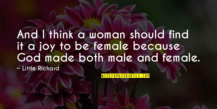 Because I Am A Woman Quotes By Little Richard: And I think a woman should find it