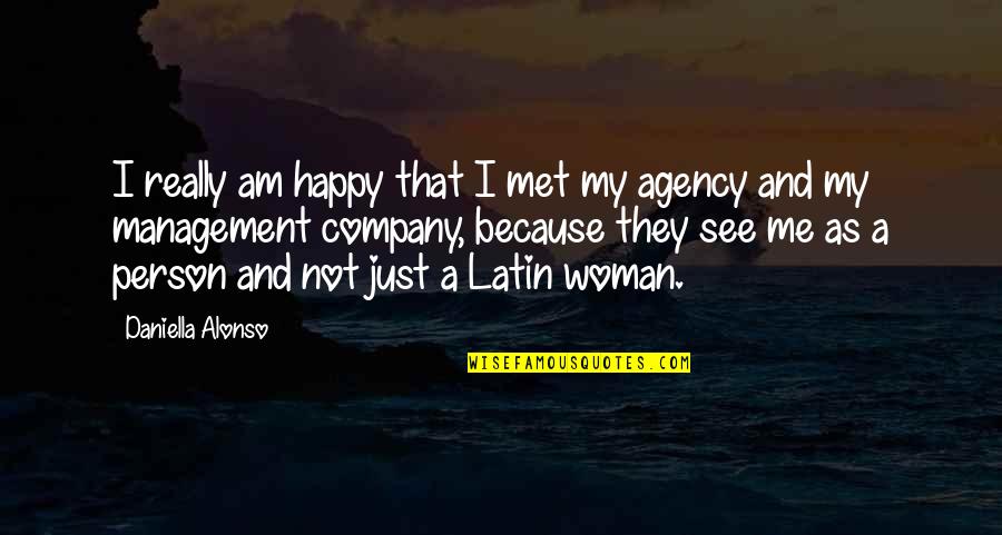 Because I Am Happy Quotes By Daniella Alonso: I really am happy that I met my