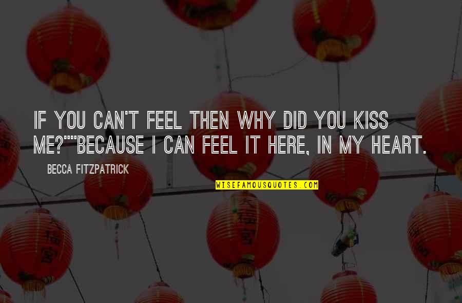 Because I Can Quotes By Becca Fitzpatrick: If you can't feel then why did you