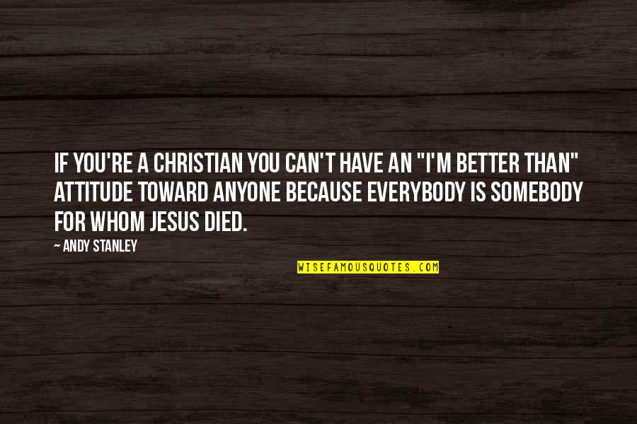 Because I Can't Have You Quotes By Andy Stanley: If you're a Christian you can't have an