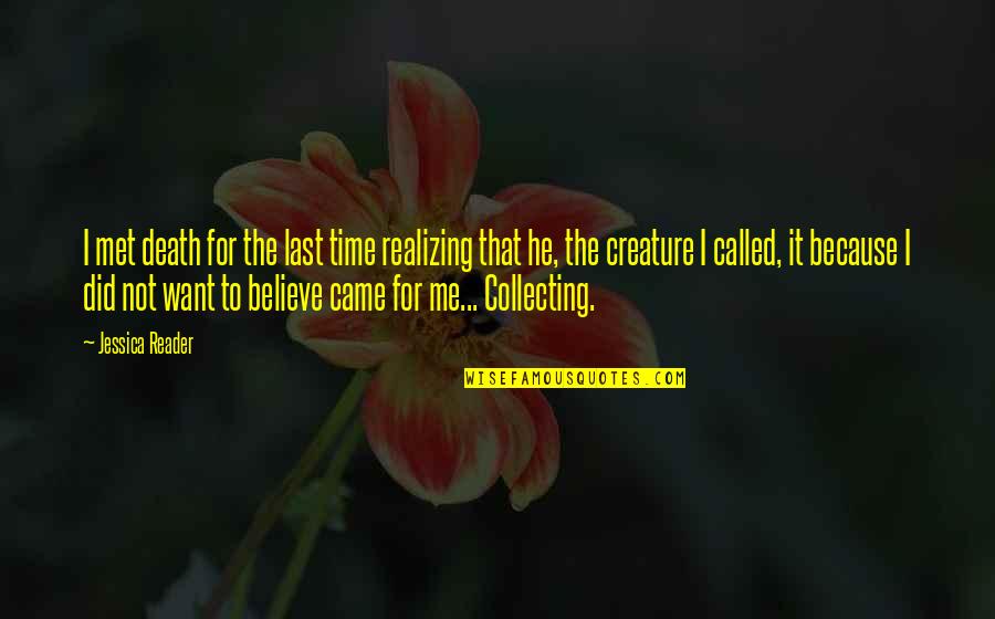 Because I Met You Quotes By Jessica Reader: I met death for the last time realizing Because I Met You Quotes By Jessica Reader: I met death for the last time realizing