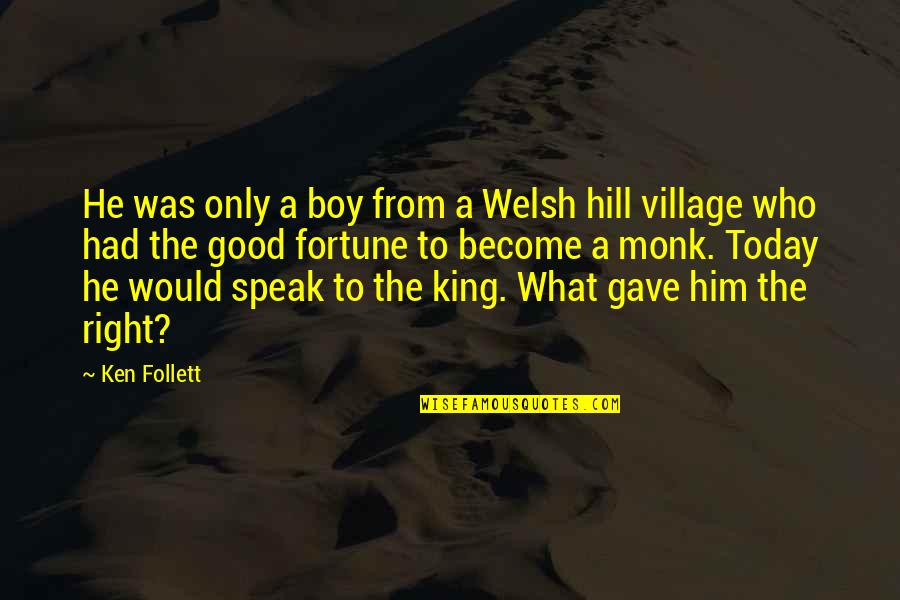 Because I Said So Stuart Quotes By Ken Follett: He was only a boy from a Welsh