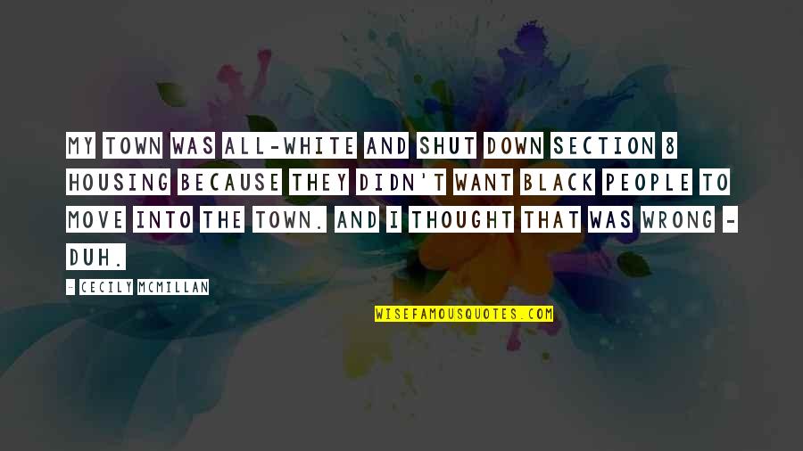 Because I'm Black Quotes By Cecily McMillan: My town was all-white and shut down Section