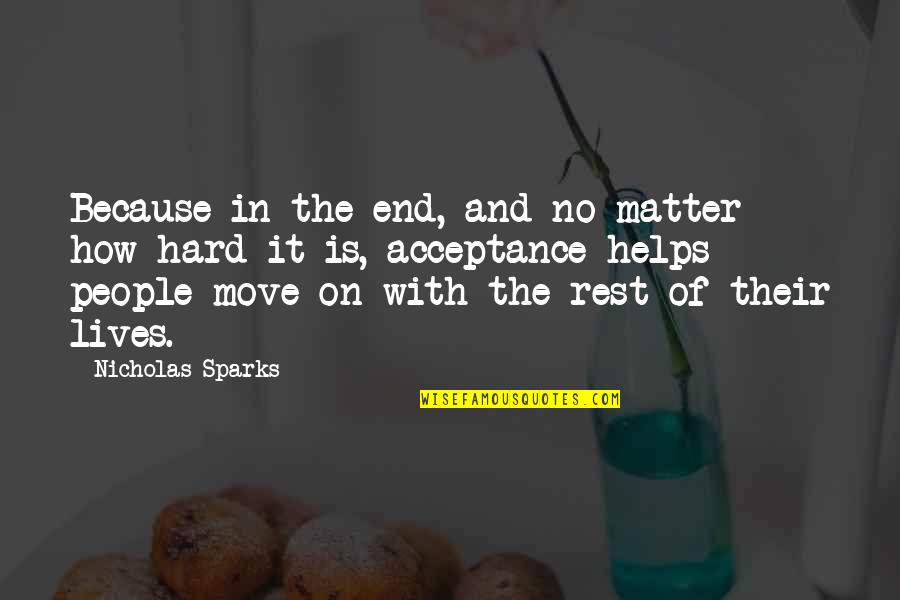 Because In The End Quotes By Nicholas Sparks: Because in the end, and no matter how Because In The End Quotes By Nicholas Sparks: Because in the end, and no matter how