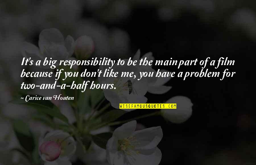 Because It's Me Quotes By Carice Van Houten: It's a big responsibility to be the main