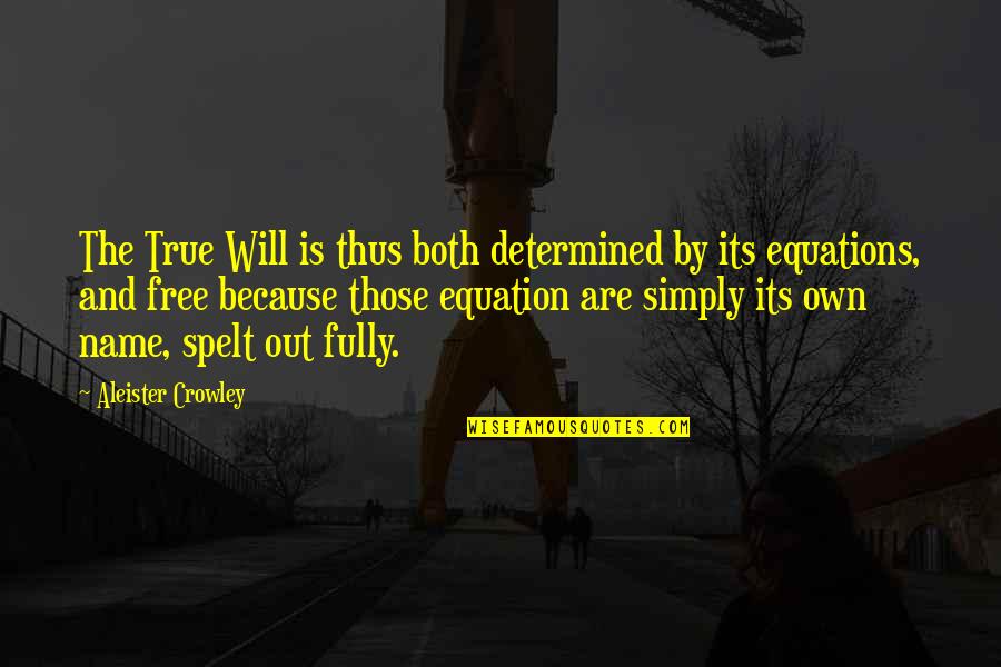 Because Its Quotes By Aleister Crowley: The True Will is thus both determined by
