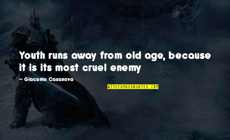 Because Its Quotes By Giacomo Casanova: Youth runs away from old age, because it