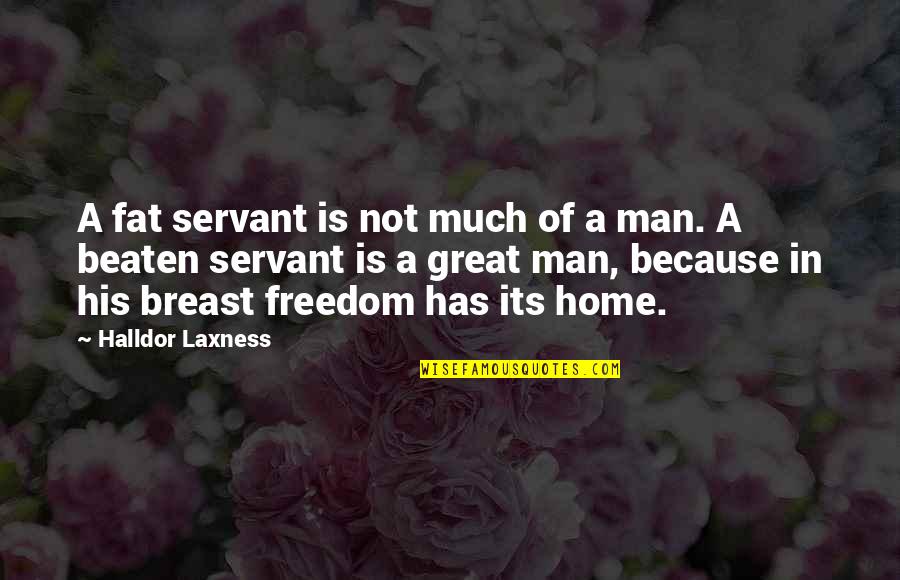 Because Its Quotes By Halldor Laxness: A fat servant is not much of a