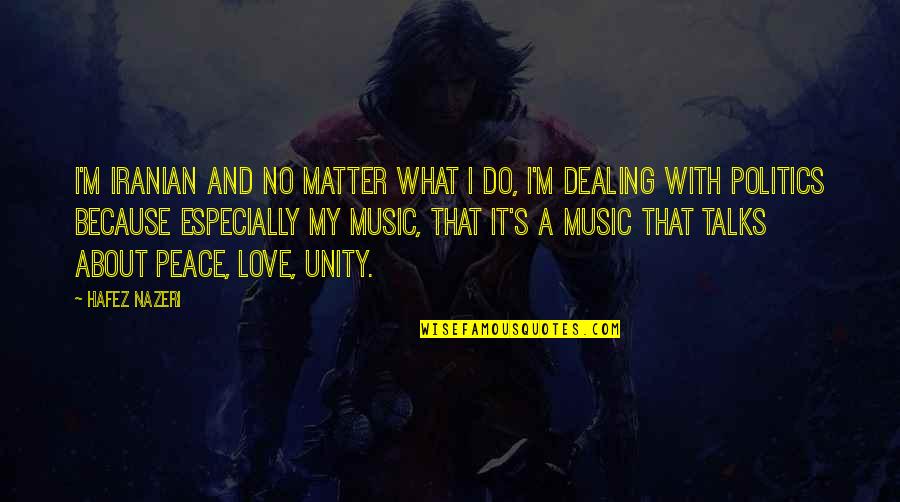 Because No Matter What Love Quotes By Hafez Nazeri: I'm Iranian and no matter what I do, Because No Matter What Love Quotes By Hafez Nazeri: I'm Iranian and no matter what I do,