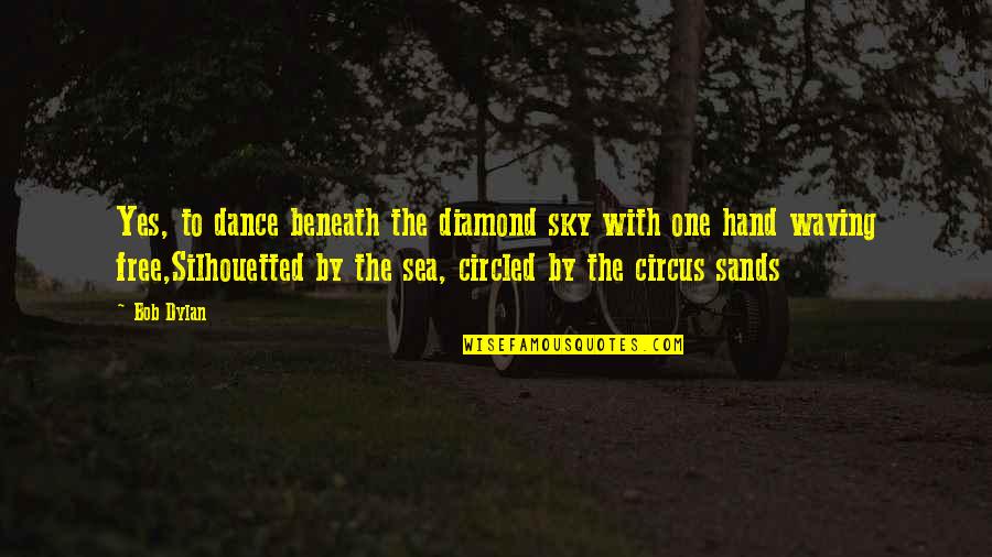 Because Of Disney Quotes By Bob Dylan: Yes, to dance beneath the diamond sky with Because Of Disney Quotes By Bob Dylan: Yes, to dance beneath the diamond sky with