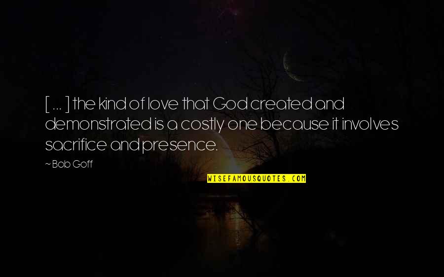 Because Of God Quotes By Bob Goff: [ ... ] the kind of love that